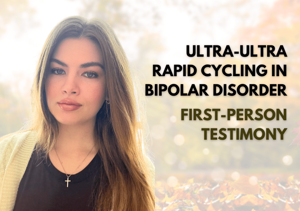 Ultra-Ultra Rapid Cycling in Bipolar Disorder: My Firsthand&nbsp;Experience