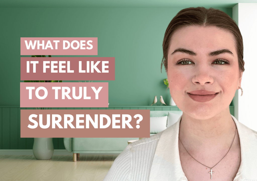 What does surrendering to God actually FEEL&nbsp;like?